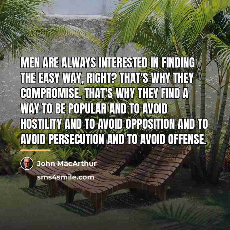 “Men are always interested in finding the easy way, right?…” quote by John MacArthur