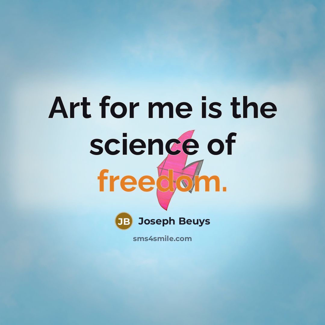 “Art for me is the science of freedom.…” quote by Joseph Beuys