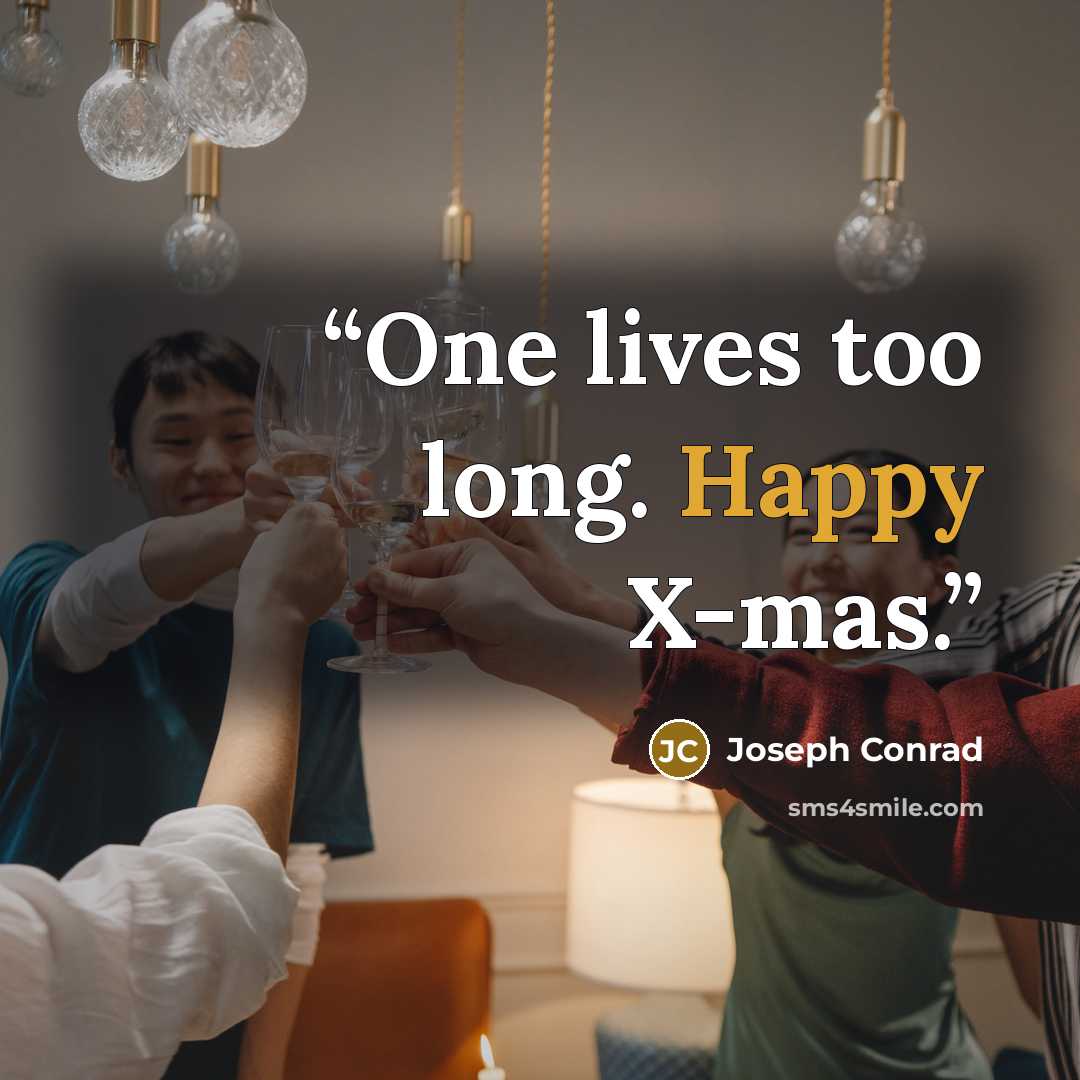 “One lives too long. Happy X-mas.” quote by Joseph Conrad