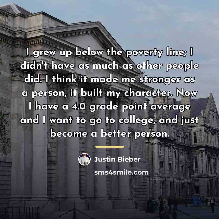 “I grew up below the poverty line; I didn't have…” quote by Justin Bieber