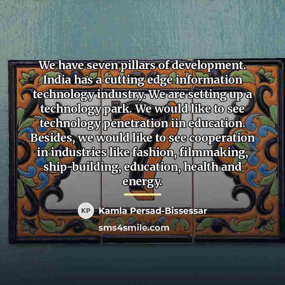“We have seven pillars of development. India has a cutting…” quote by Kamla Persad-Bissessar