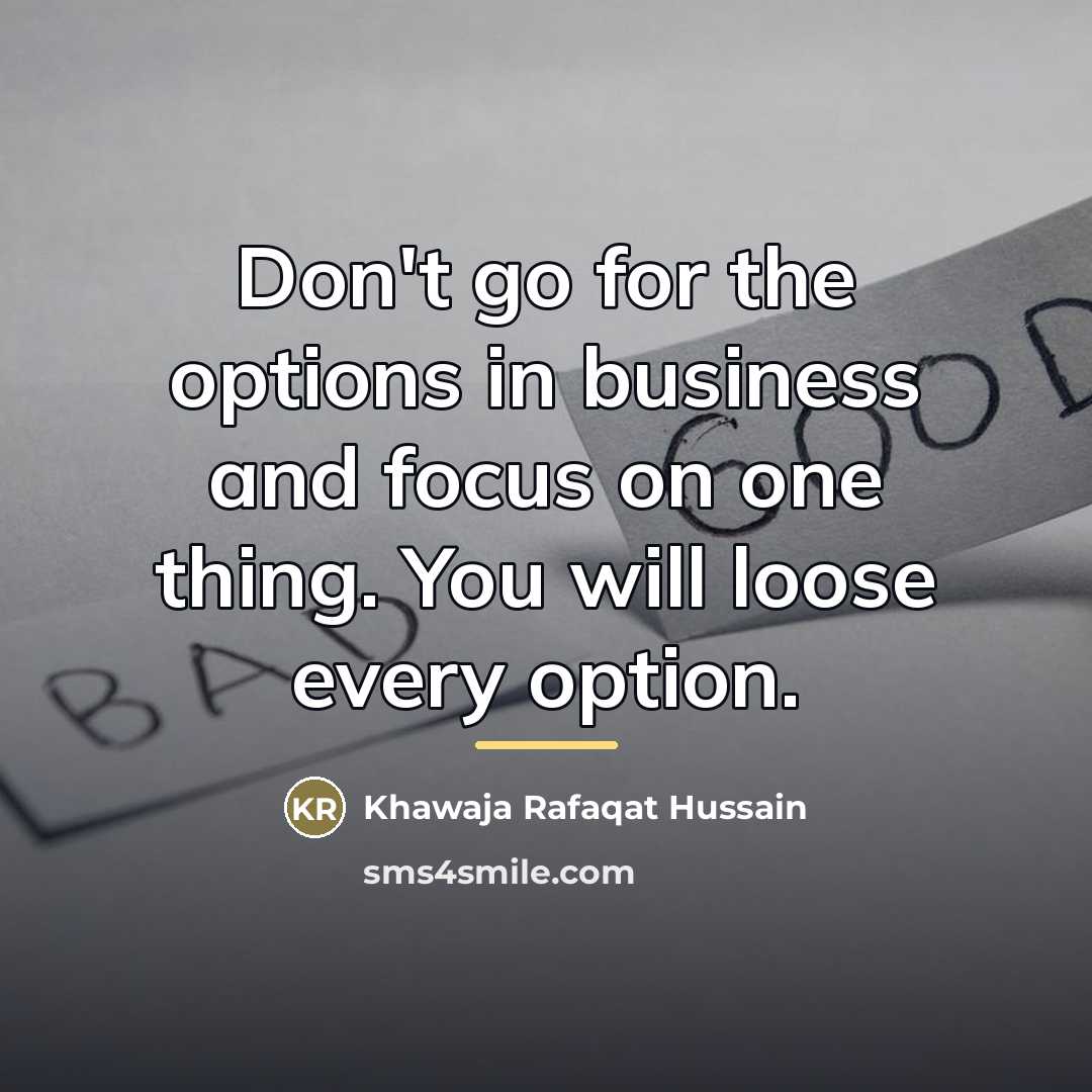 “Don't go for the options in business and focus on…” quote by Khawaja Rafaqat Hussain