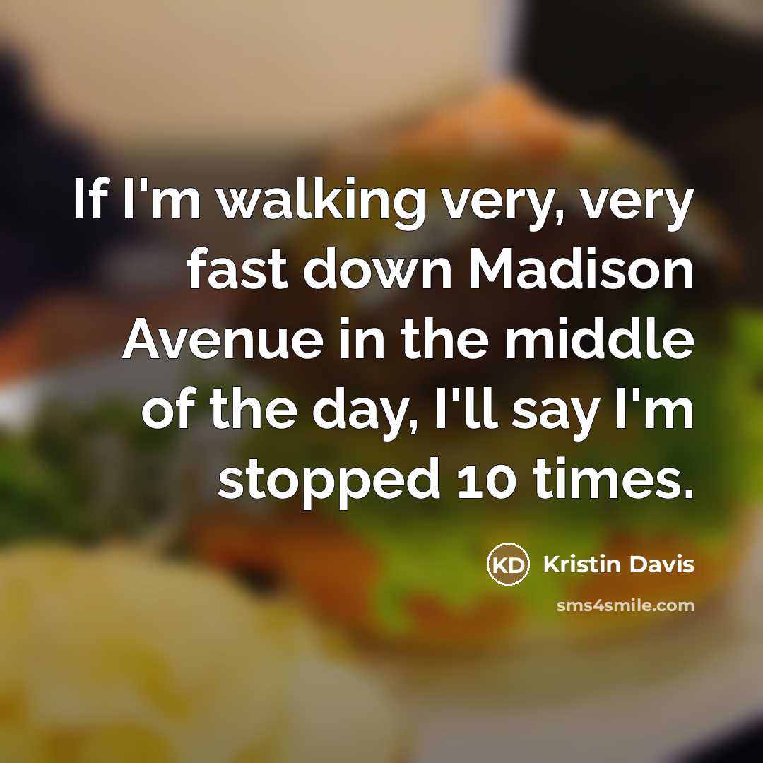 “If I'm walking very, very fast down Madison Avenue in…” quote by Kristin Davis