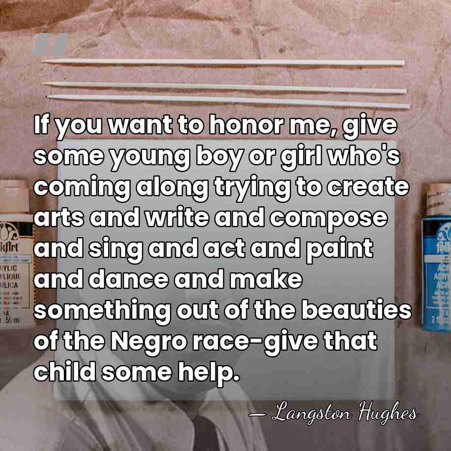 If you want to honor me, give some young boy or girl&hellip; - Langston Hughes