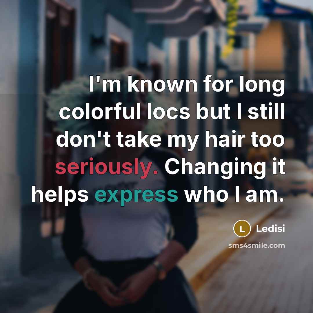 “I'm known for long colorful locs but I still don't take my hair too seriously. Changing it helps express who I am.” quote by Ledisi