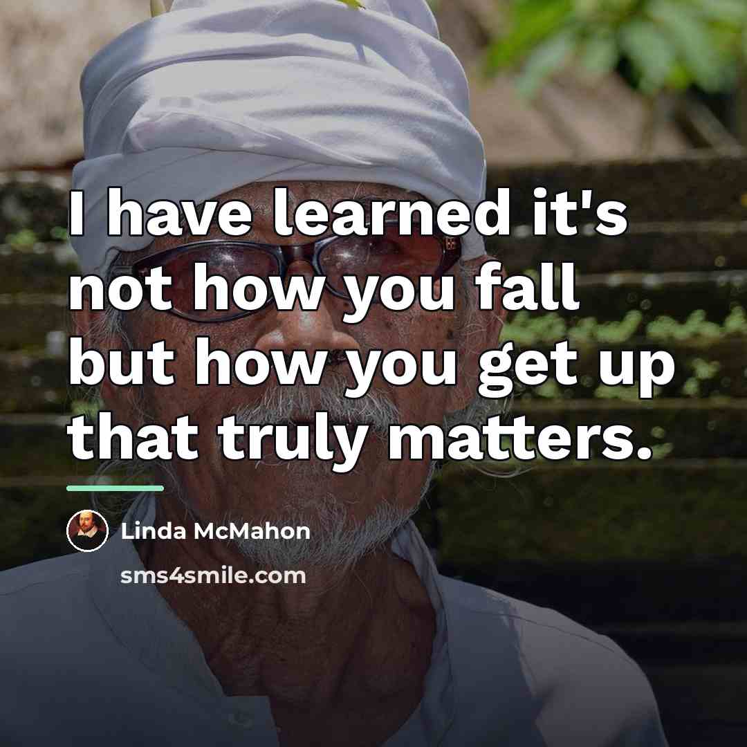 “I have learned it's not how you fall but how…” quote by Linda McMahon