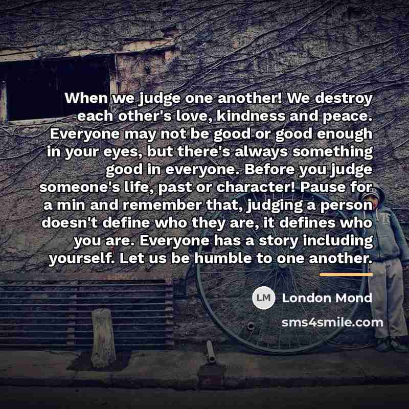 “When we judge one another! We destroy each other's love,…” quote by London Mond