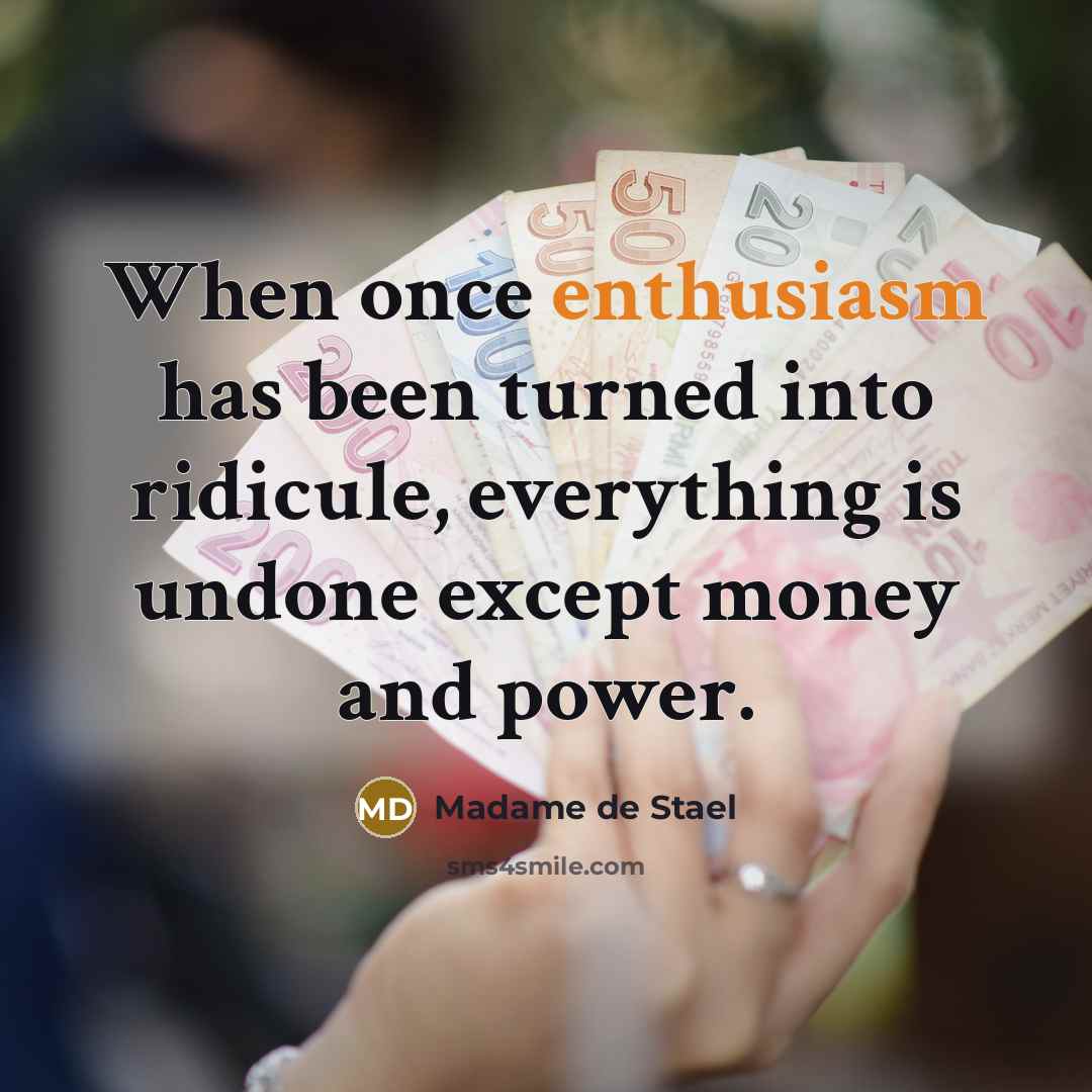“When once enthusiasm has been turned into ridicule, everything is…” quote by Madame de Stael