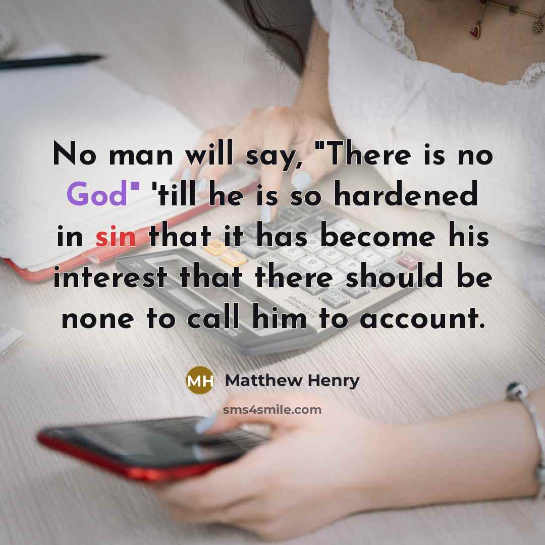 “No man will say, "There is no God" 'till he…” quote by Matthew Henry