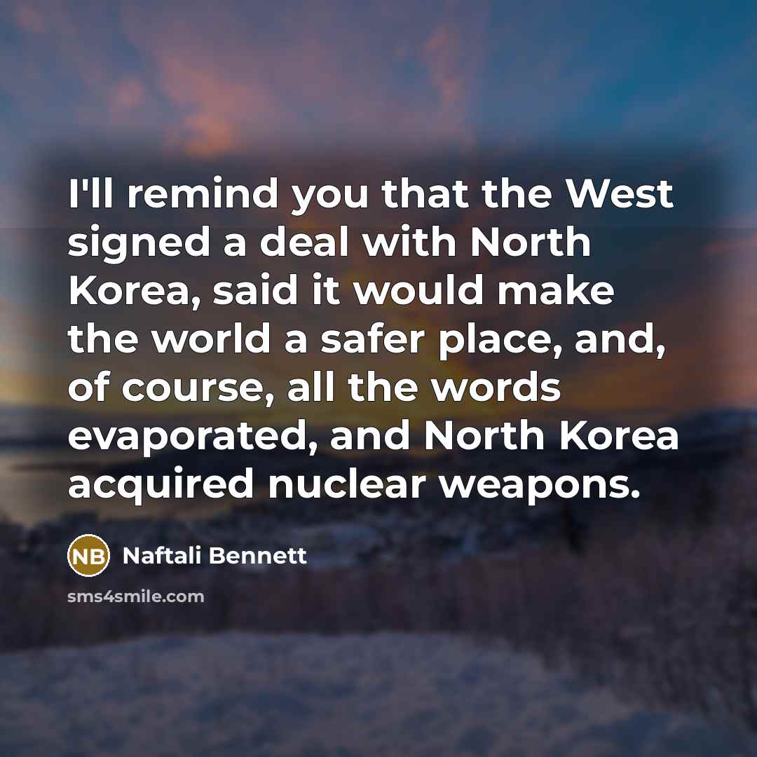 “I'll remind you that the West signed a deal with…” quote by Naftali Bennett