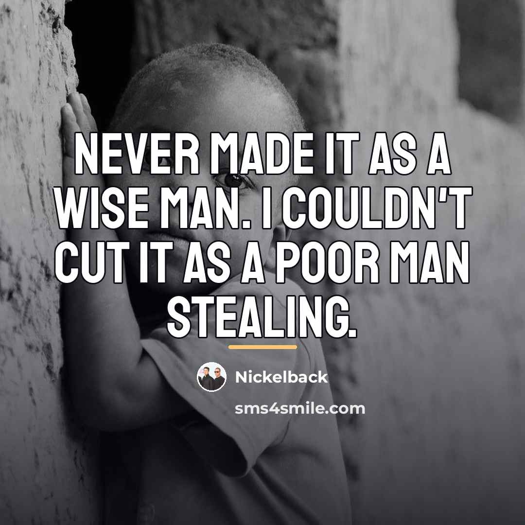 “Never made it as a wise man. I couldn't cut…” quote by Nickelback