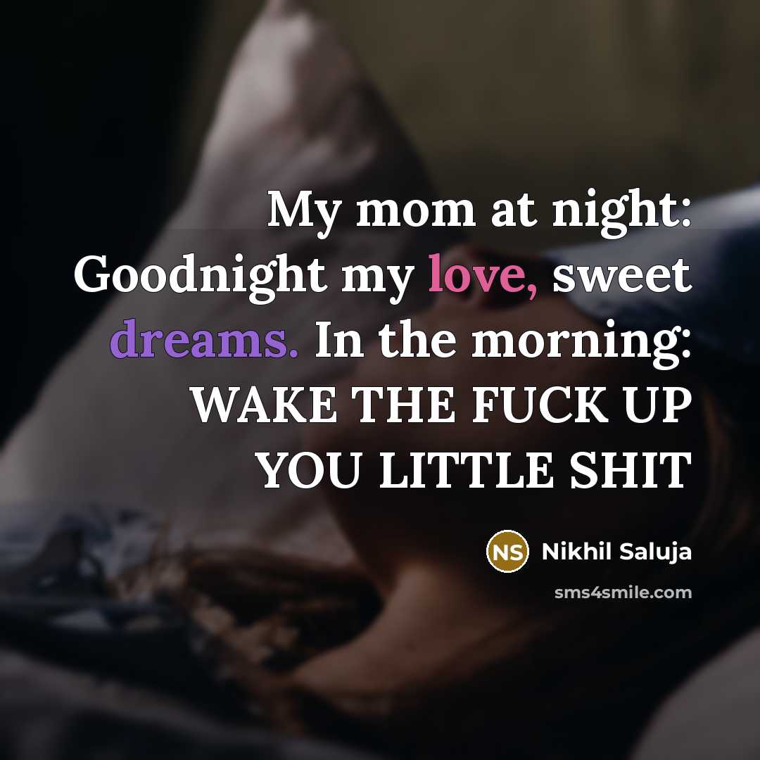 “My mom at night: Goodnight my love, sweet dreams. In…” quote by Nikhil Saluja