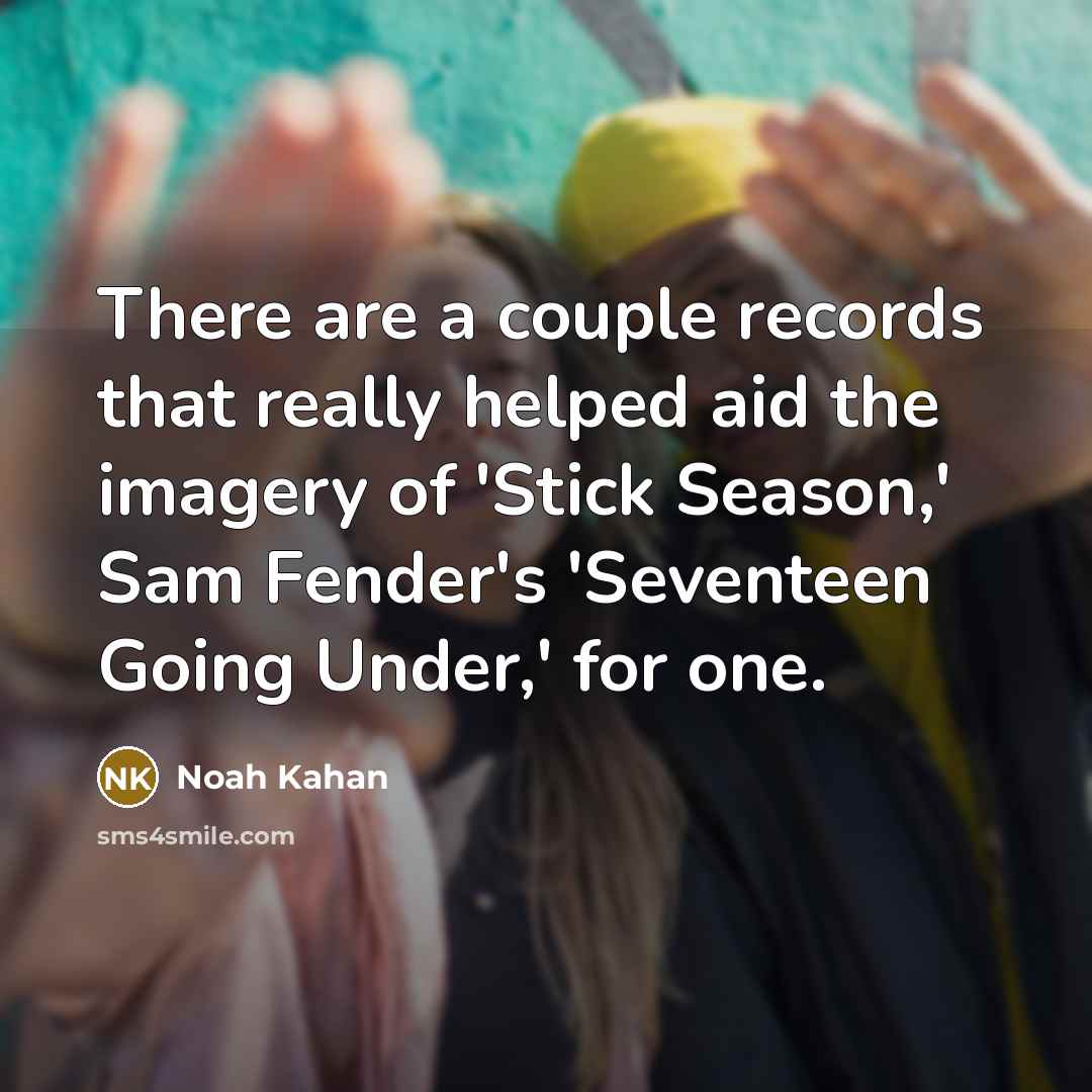 “There are a couple records that really helped aid the…” quote by Noah Kahan