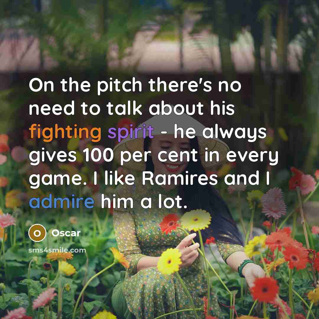 “On the pitch there's no need to talk about his…” quote by Oscar