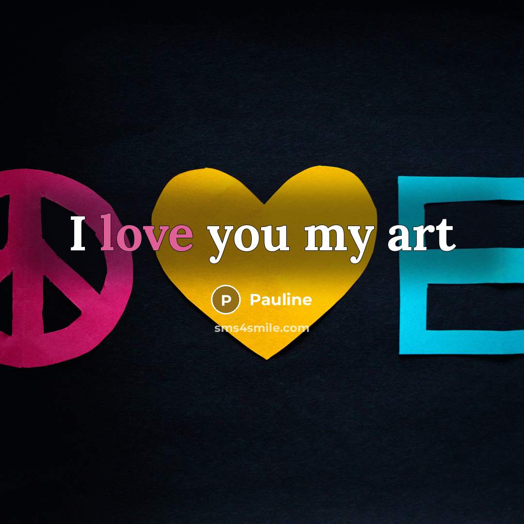 “I love you my art” quote by Pauline