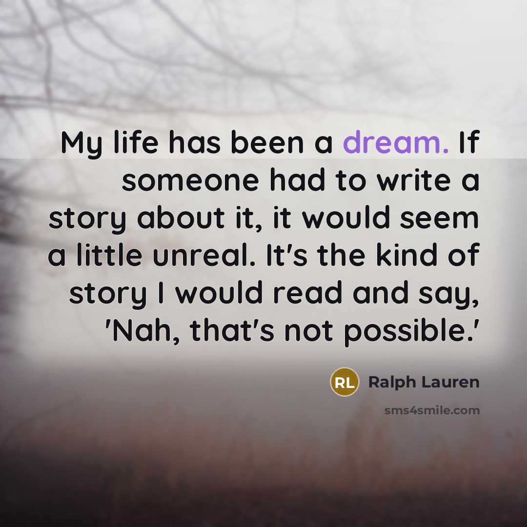 “My life has been a dream. If someone had to…” quote by Ralph Lauren