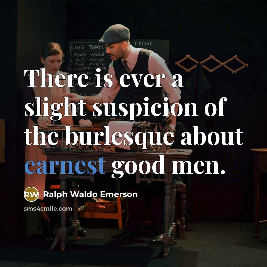 “There is ever a slight suspicion of the burlesque about…” quote by Ralph Waldo Emerson
