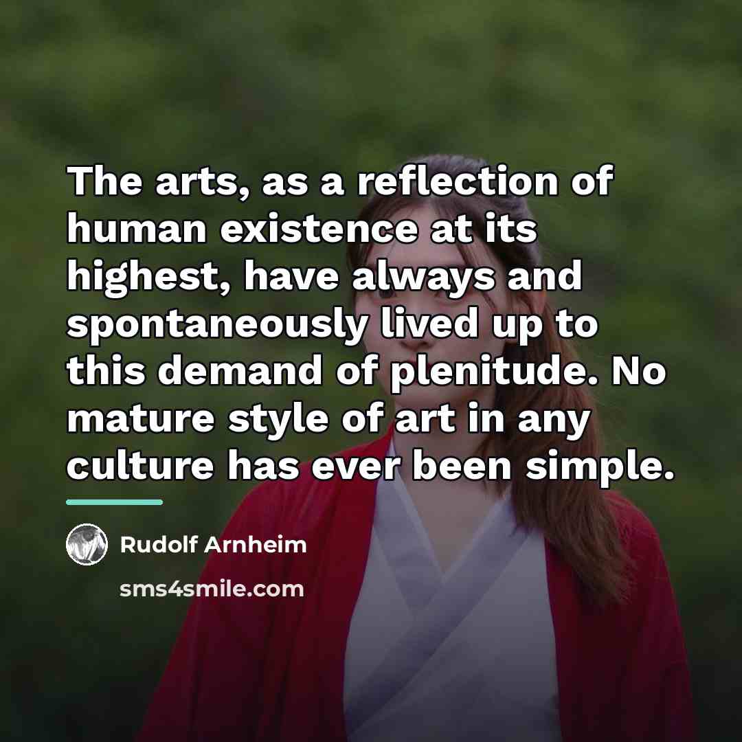 “The arts, as a reflection of human existence at its…” quote by Rudolf Arnheim