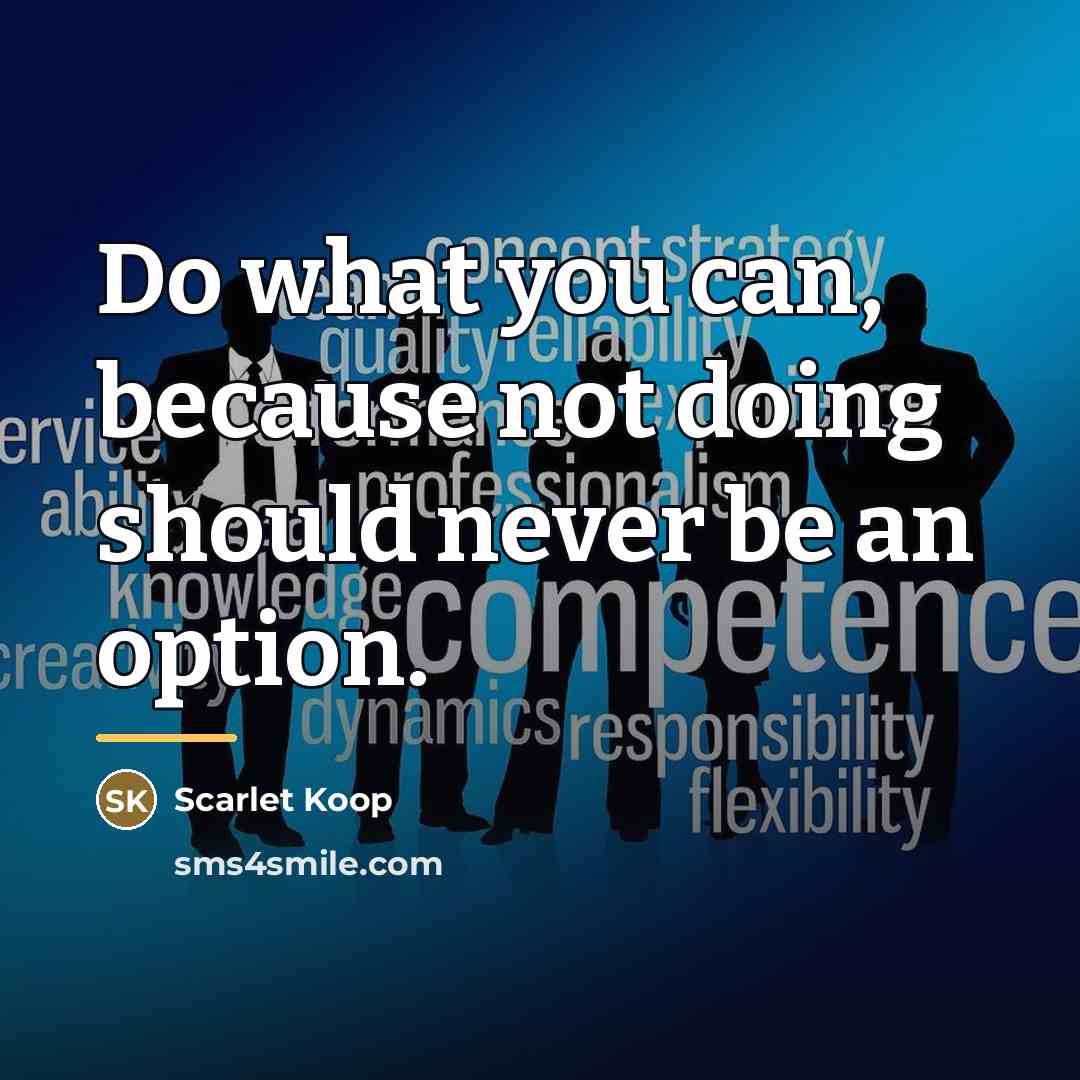 “Do what you can, because not doing should never be…” quote by Scarlet Koop