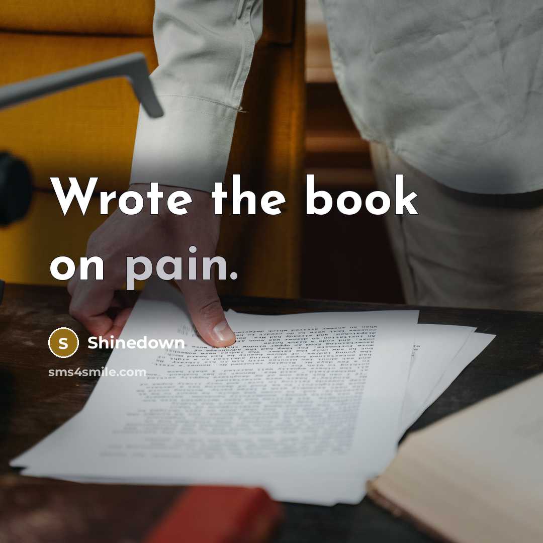 “Wrote the book on pain.…” quote by Shinedown