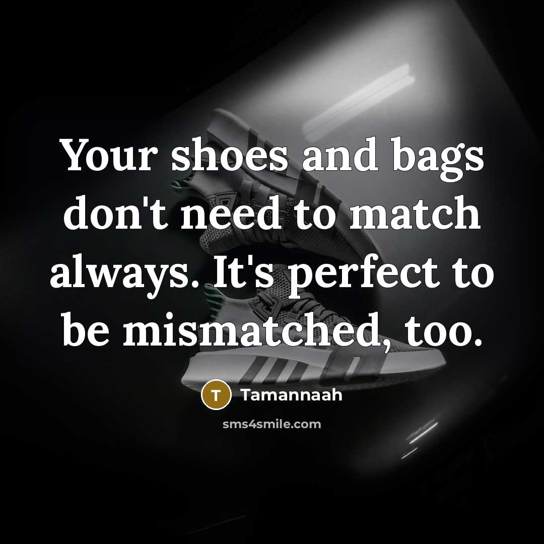 “Your shoes and bags don't need to match always. It's…” quote by Tamannaah