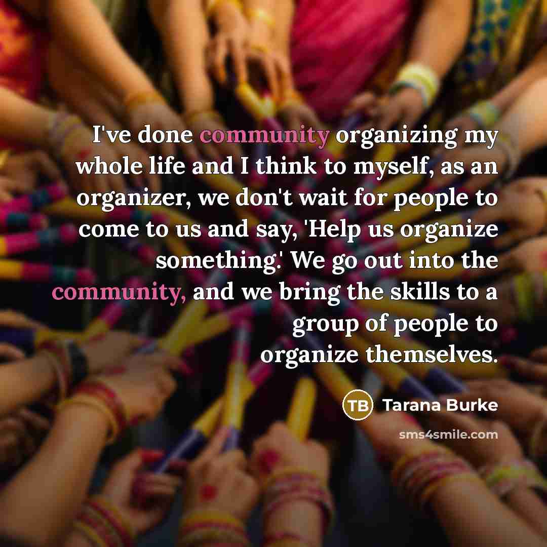 “I've done community organizing my whole life and I think…” quote by Tarana Burke