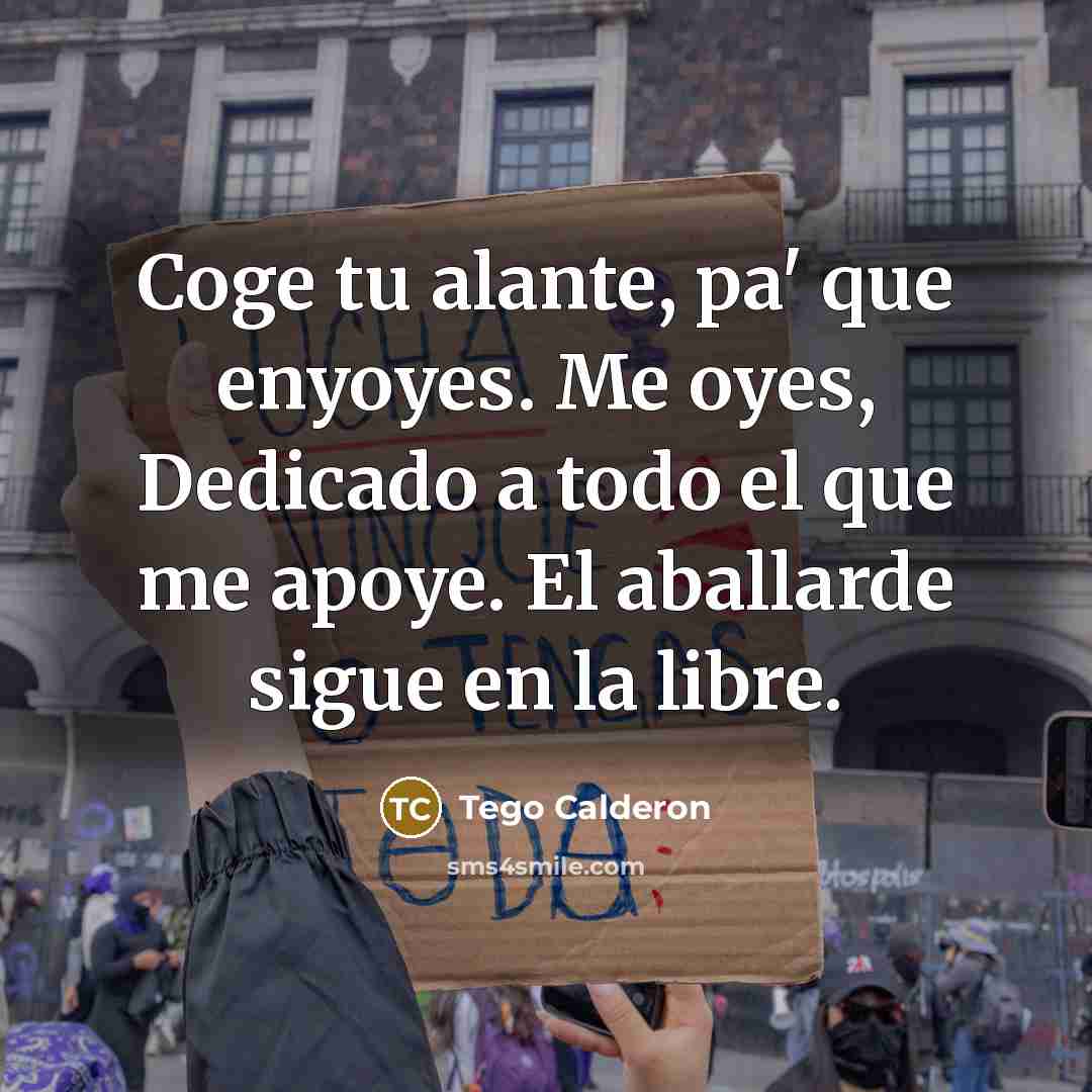 “Coge tu alante, pa' que enyoyes. Me oyes, Dedicado a…” quote by Tego Calderon