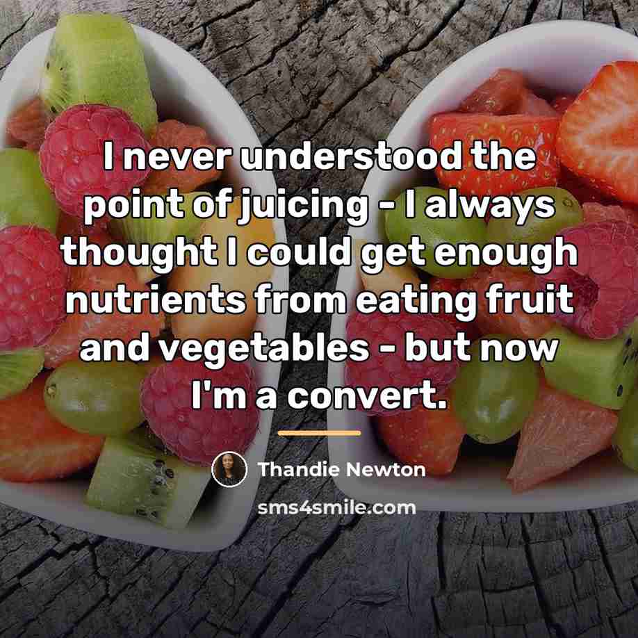 “I never understood the point of juicing - I always…” quote by Thandie Newton