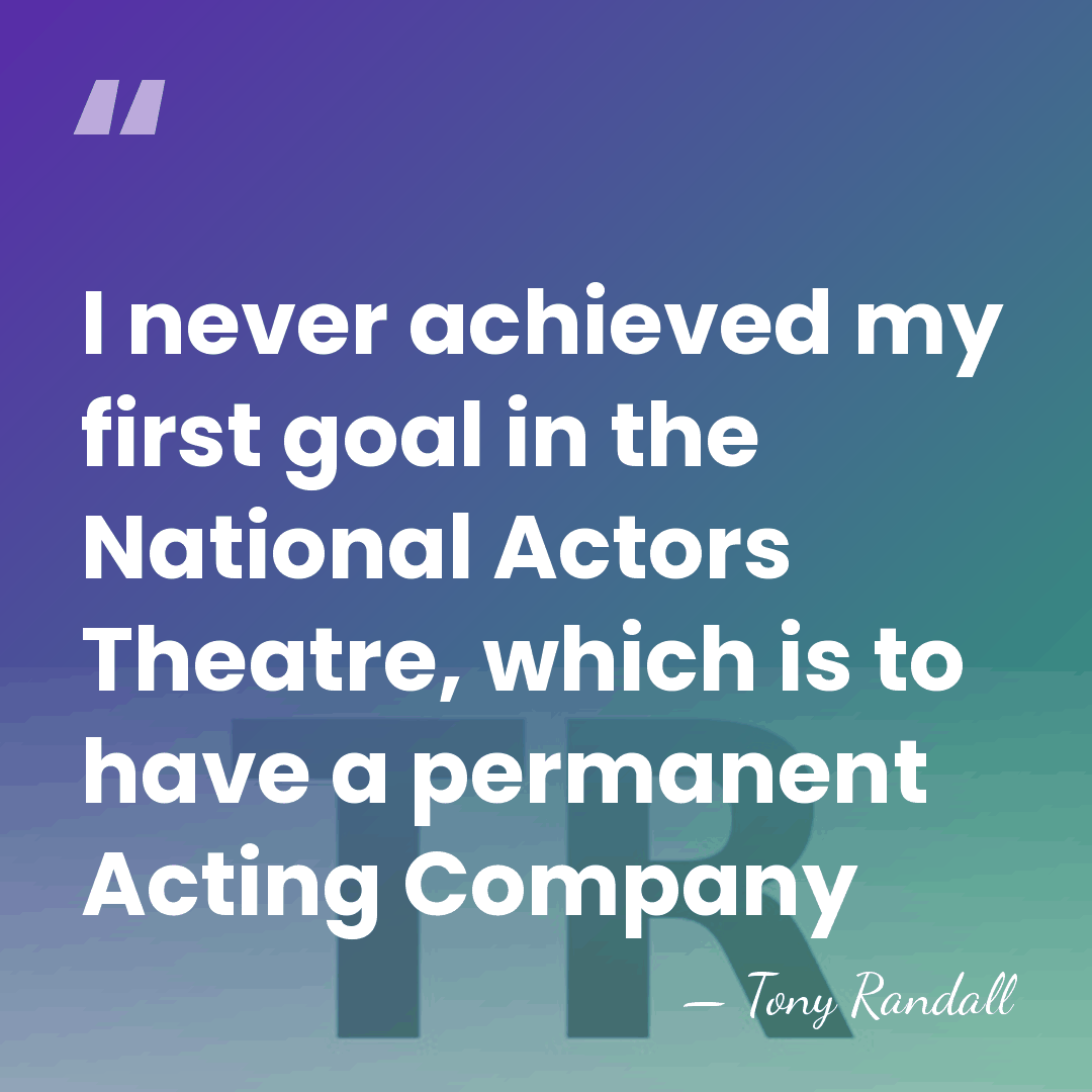 I never achieved my first goal in the National Actors Theatre, which&hellip; - Tony Randall