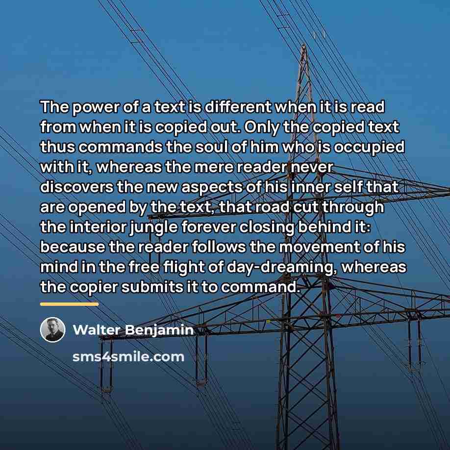 “The power of a text is different when it is…” quote by Walter Benjamin