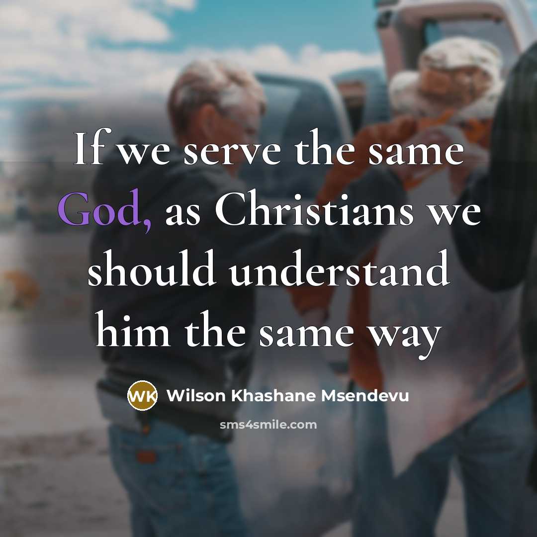“If we serve the same God, as Christians we should…” quote by Wilson Khashane Msendevu