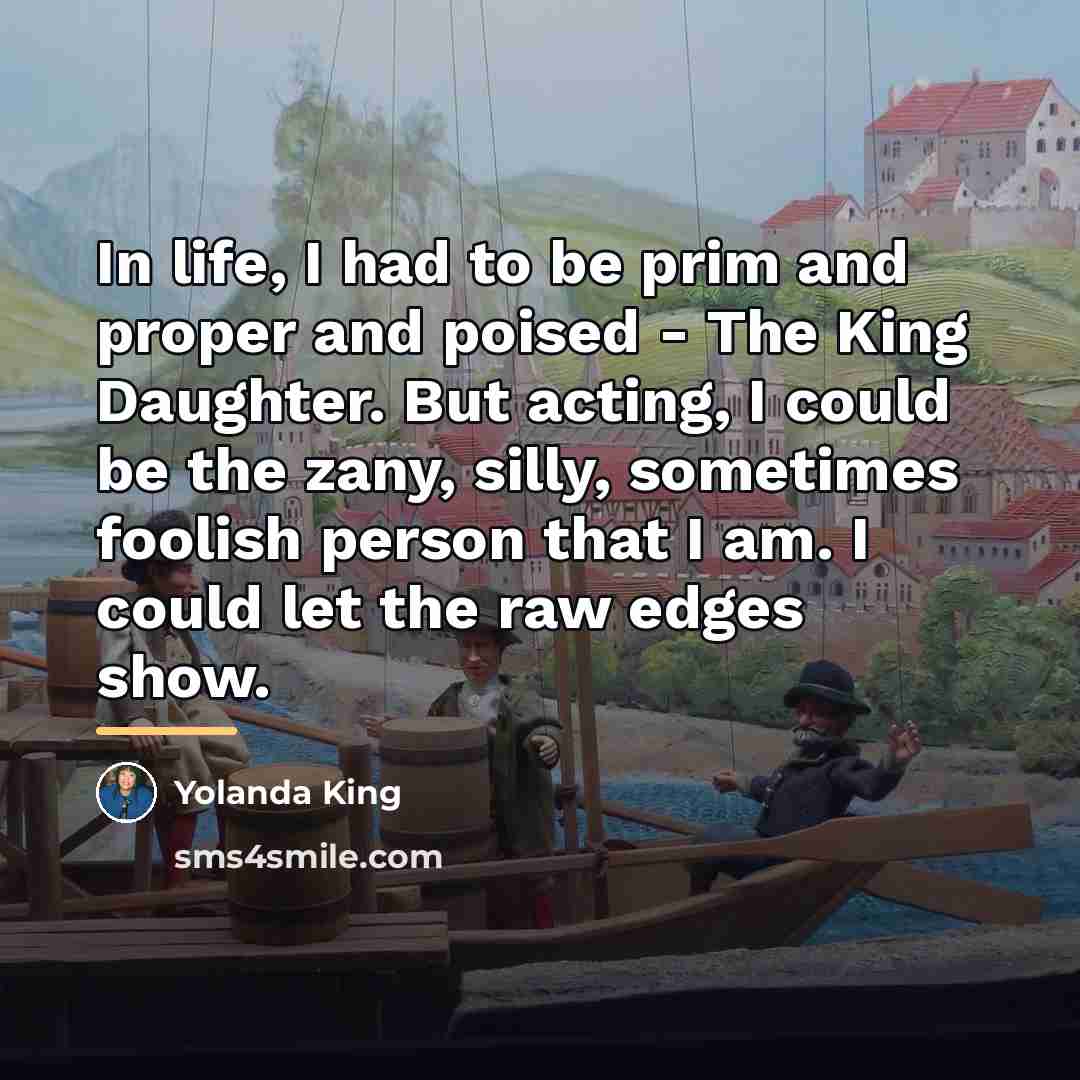 “In life, I had to be prim and proper and…” quote by Yolanda King