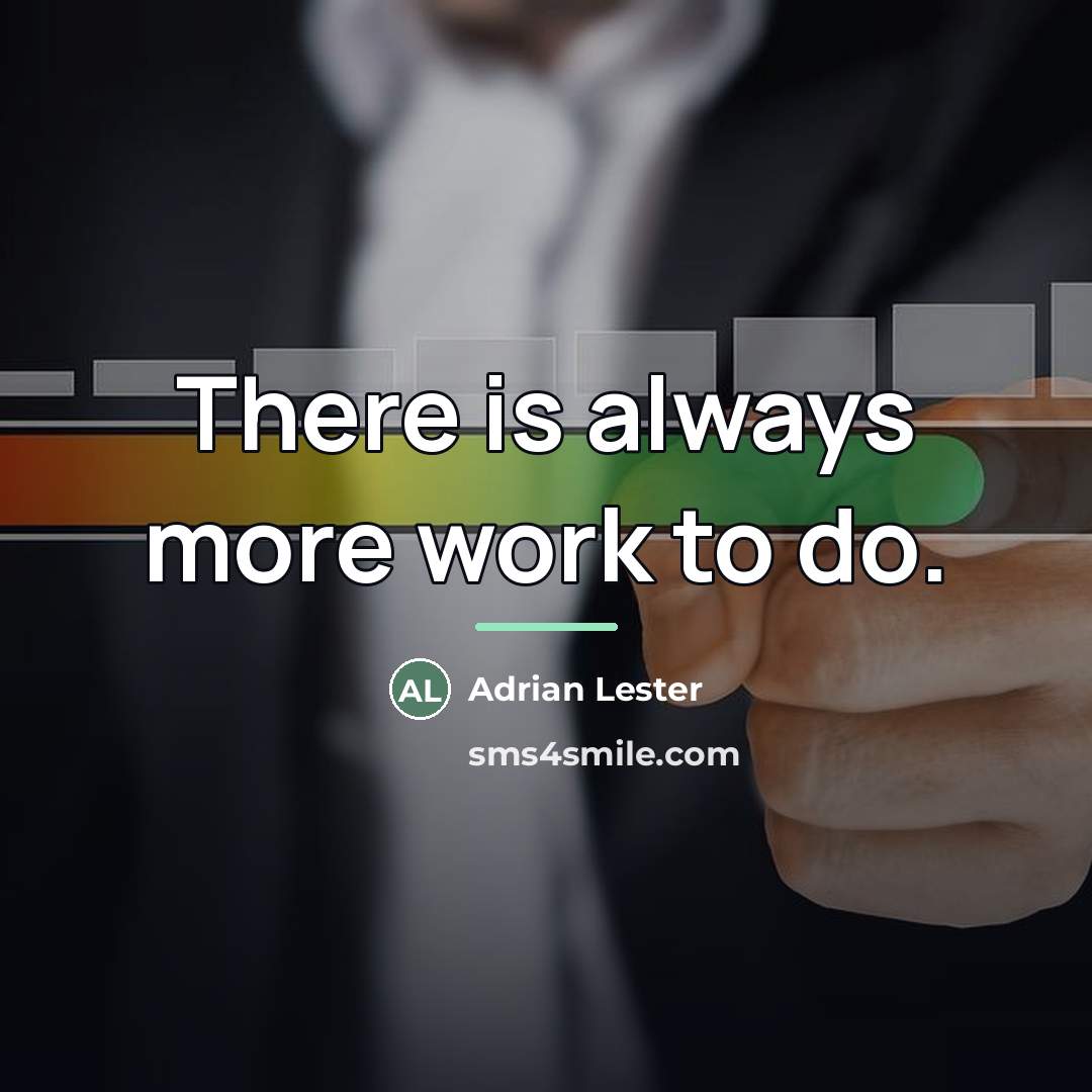 “There is always more work to do.…” quote by Adrian Lester