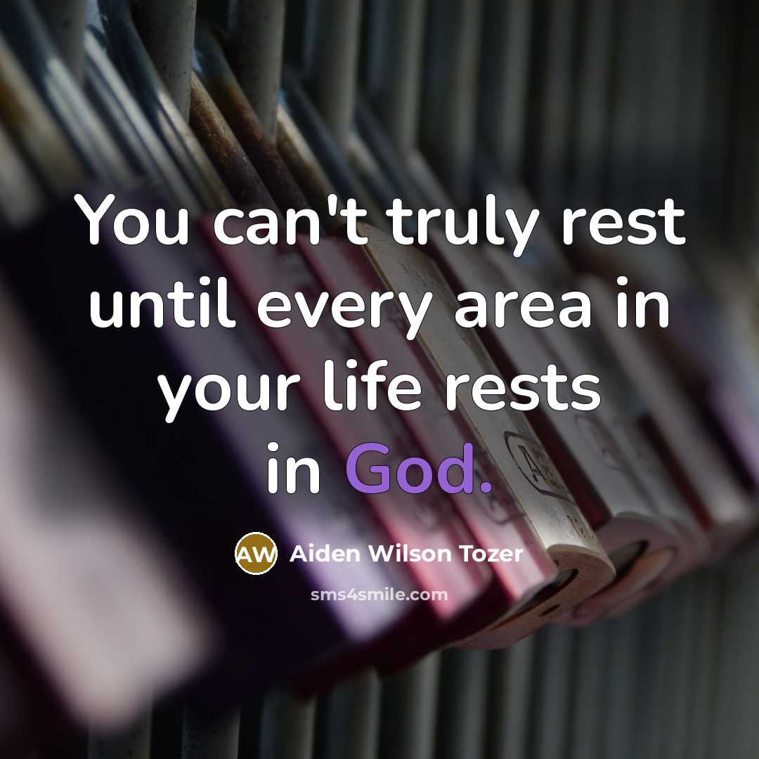 “You can't truly rest until every area in your life…” quote by Aiden Wilson Tozer