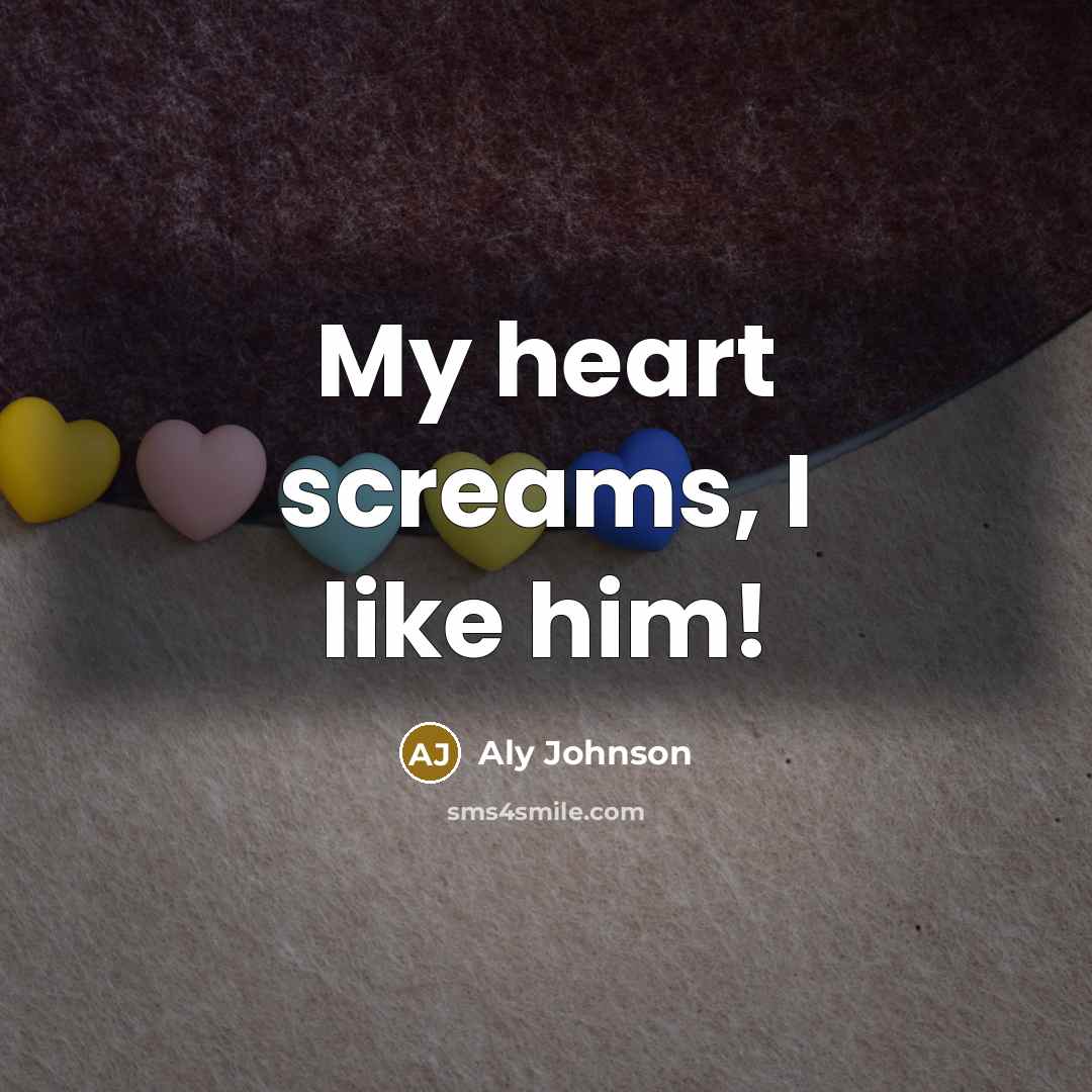 “My heart screams, I like him!” quote by Aly Johnson