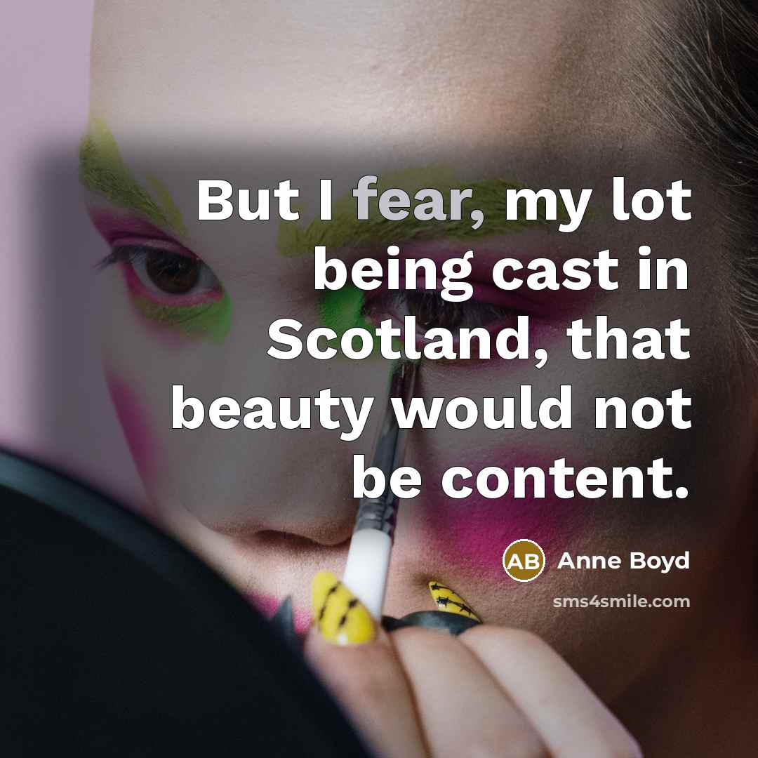 “But I fear, my lot being cast in Scotland, that…” quote by Anne Boyd