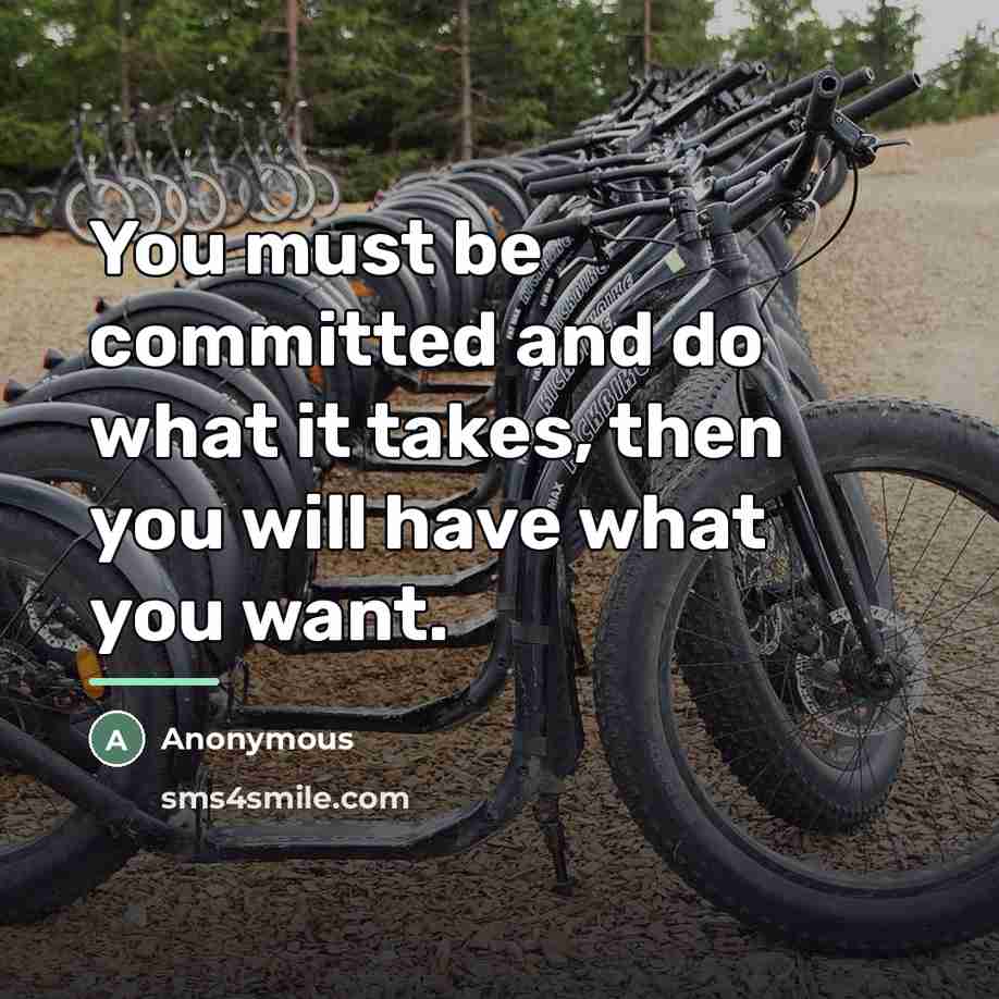 “You must be committed and do what it takes, then…” quote by Anonymous