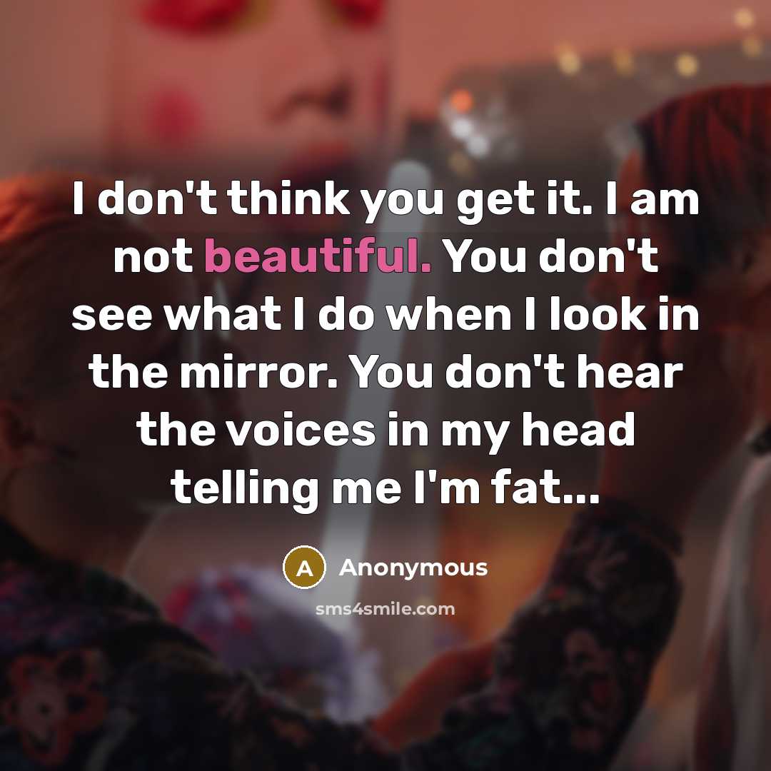 “I don't think you get it. I am not beautiful.…” quote by Anonymous