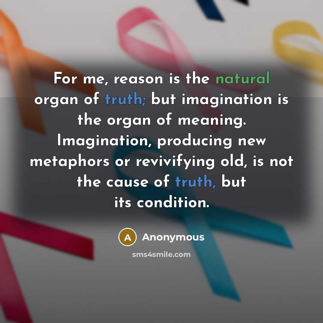 “For me, reason is the natural organ of truth; but…” quote by Anonymous