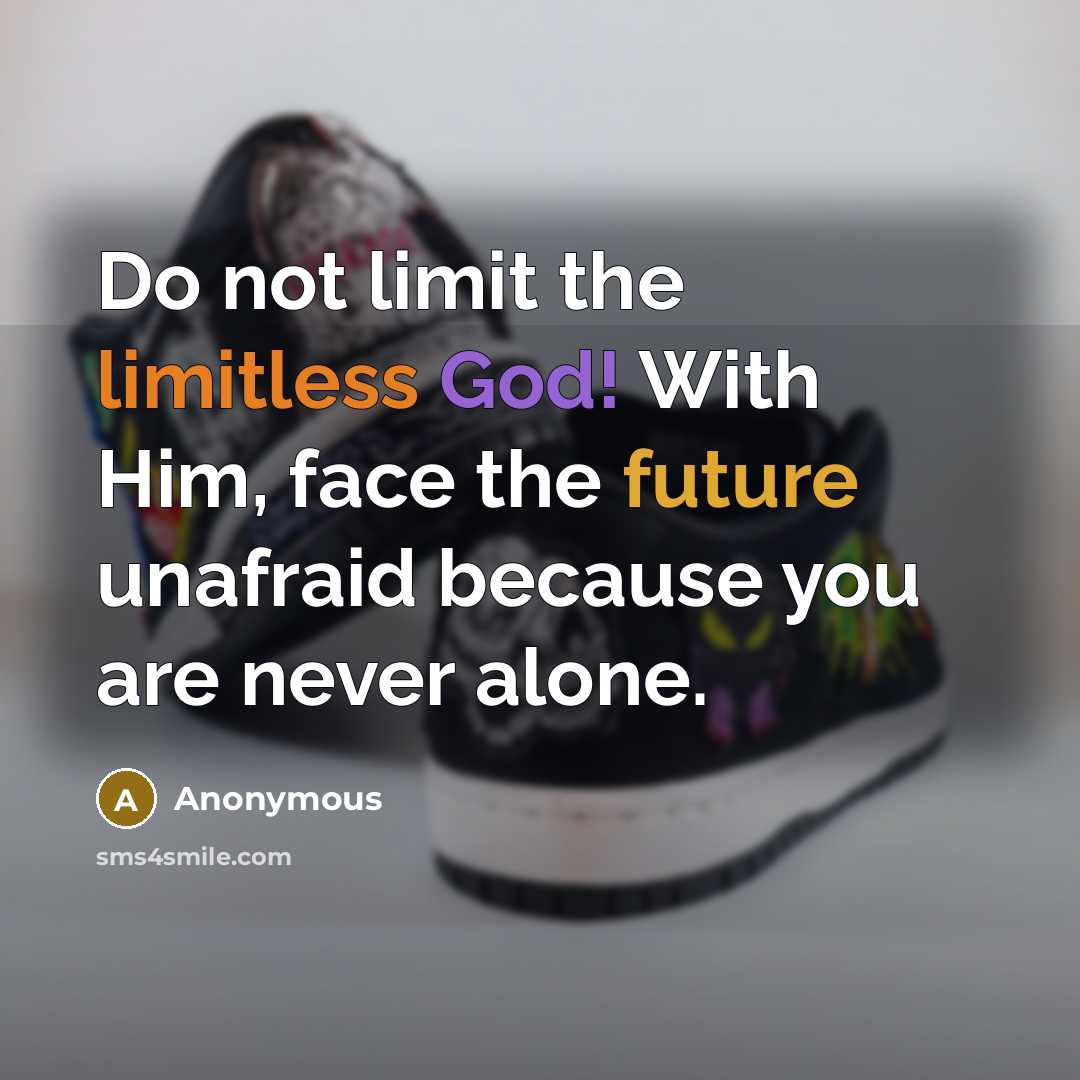 “Do not limit the limitless God! With Him, face the…” quote by Anonymous