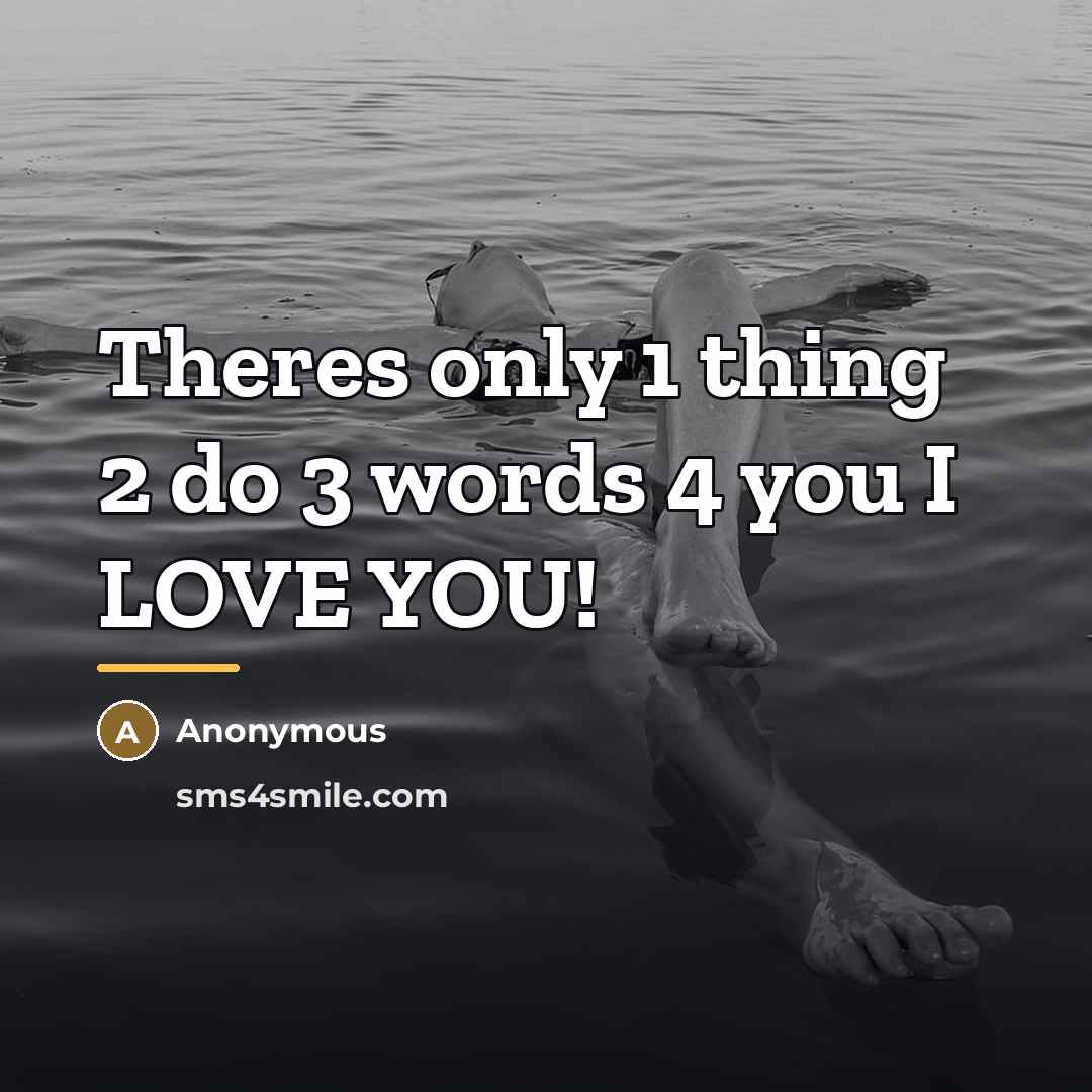 “Theres only 1 thing 2 do 3 words 4 you…” quote by Anonymous
