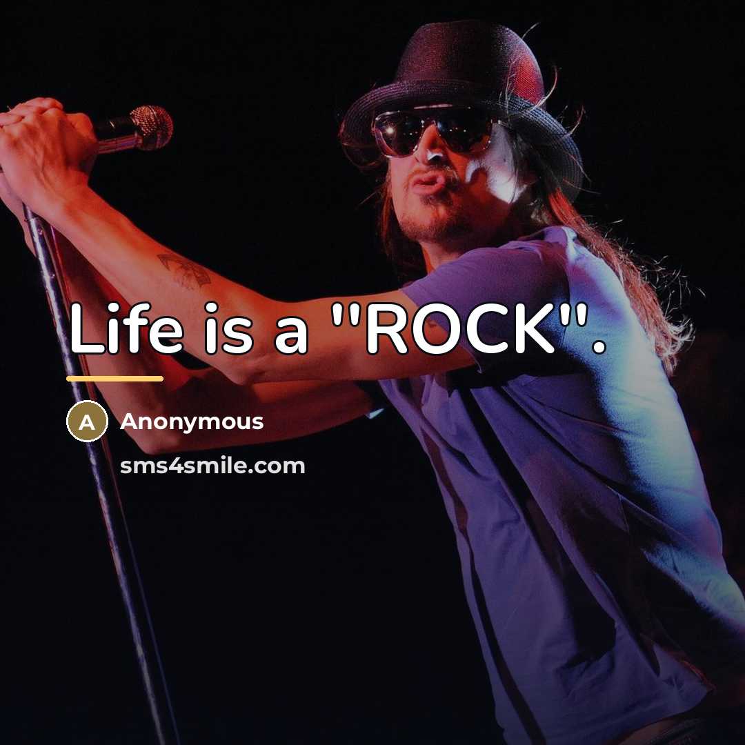 “Life is a ''ROCK''.…” quote by Anonymous