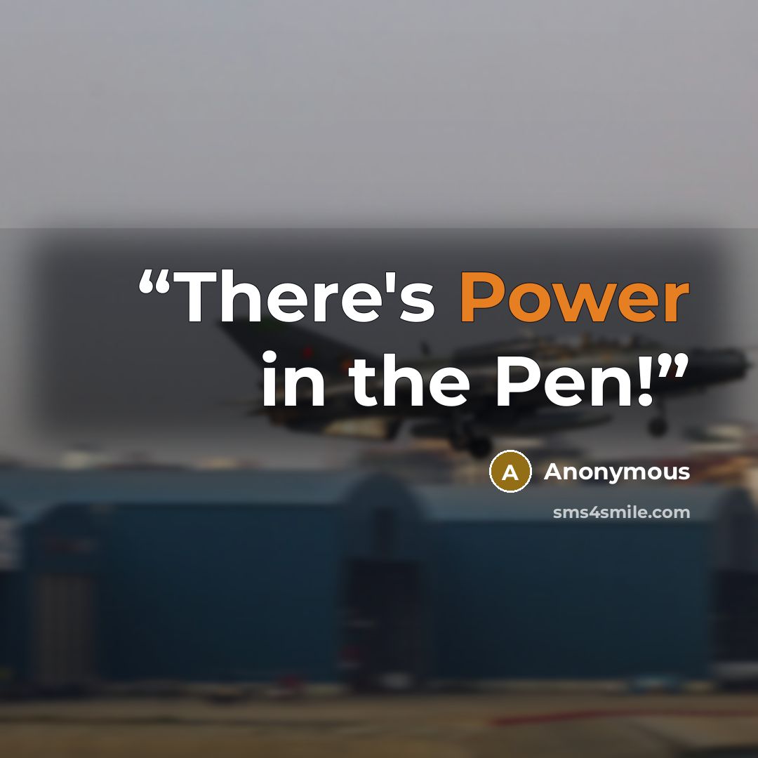 “There's Power in the Pen!” quote by Anonymous