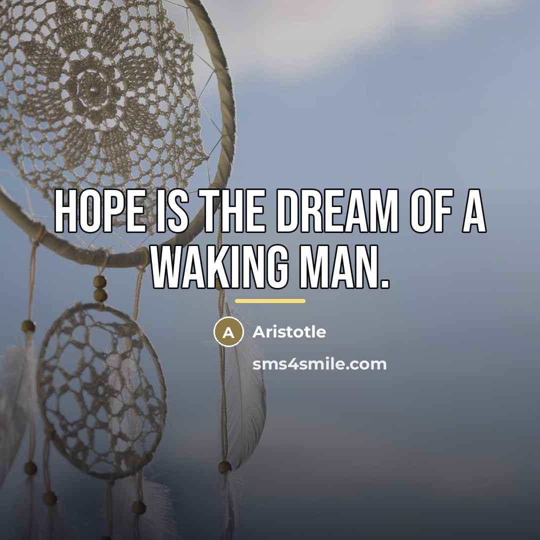 “Hope is the dream of a waking man.…” quote by Aristotle