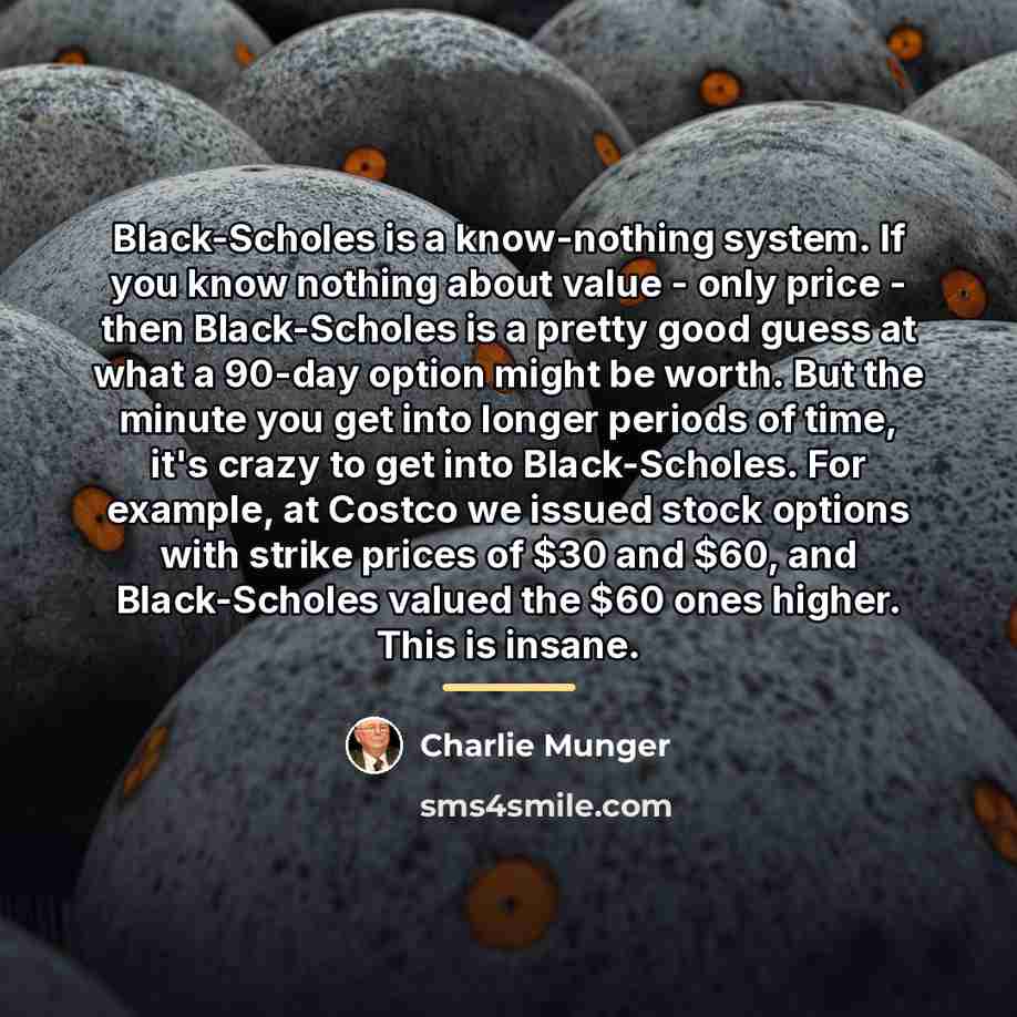 “Black-Scholes is a know-nothing system. If you know nothing about…” quote by Charlie Munger