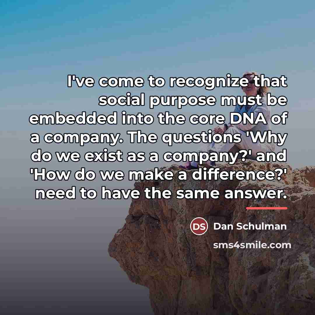 “I've come to recognize that social purpose must be embedded…” quote by Dan Schulman
