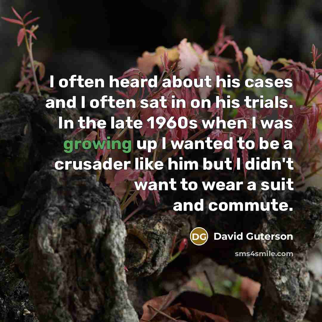 “I often heard about his cases and I often sat…” quote by David Guterson