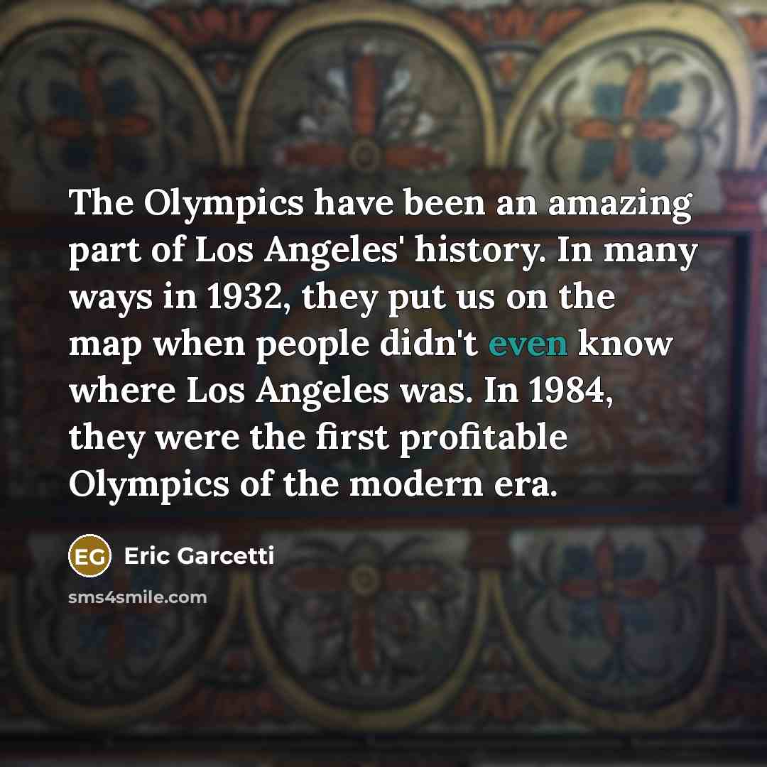 “The Olympics have been an amazing part of Los Angeles'…” quote by Eric Garcetti