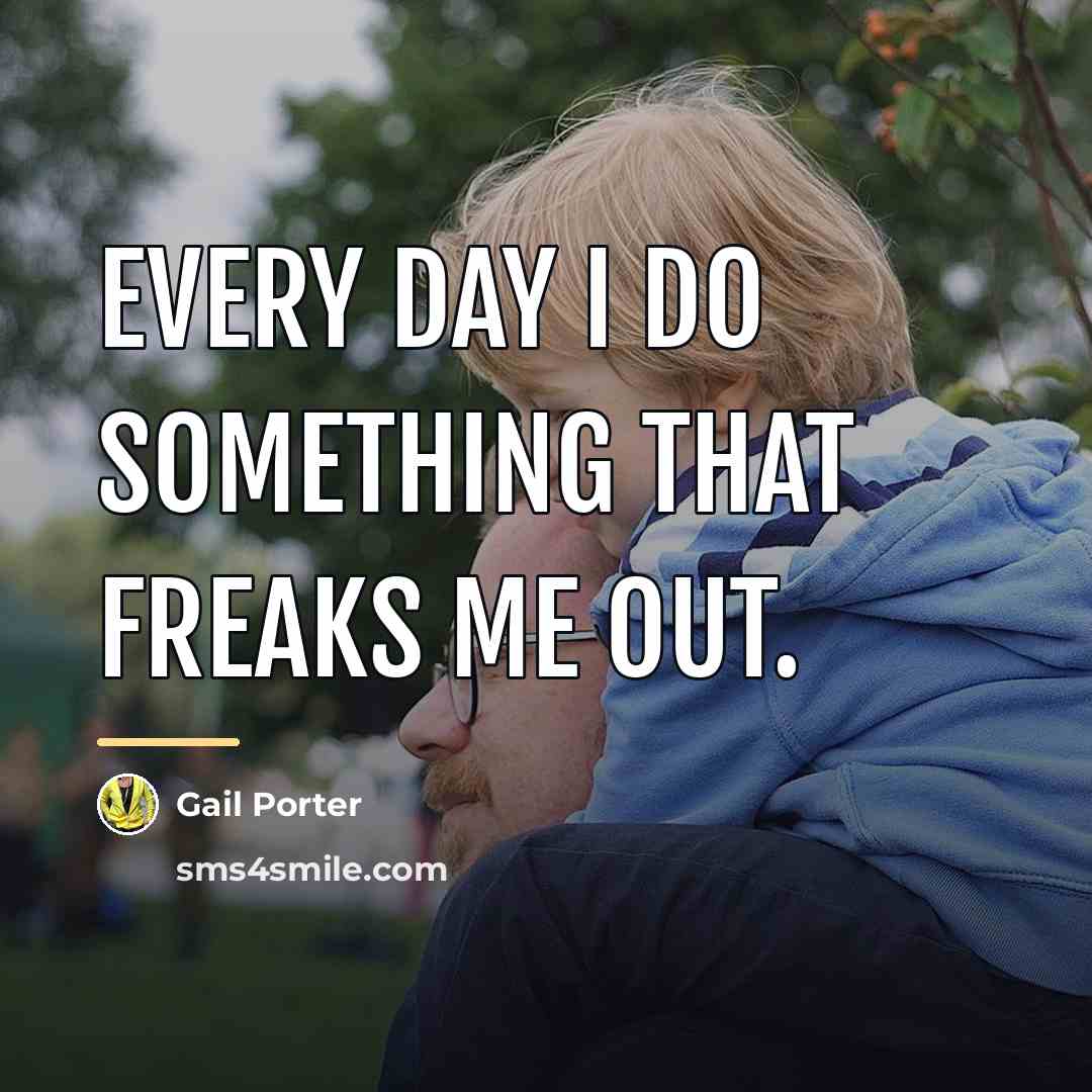 “Every day I do something that freaks me out.…” quote by Gail Porter