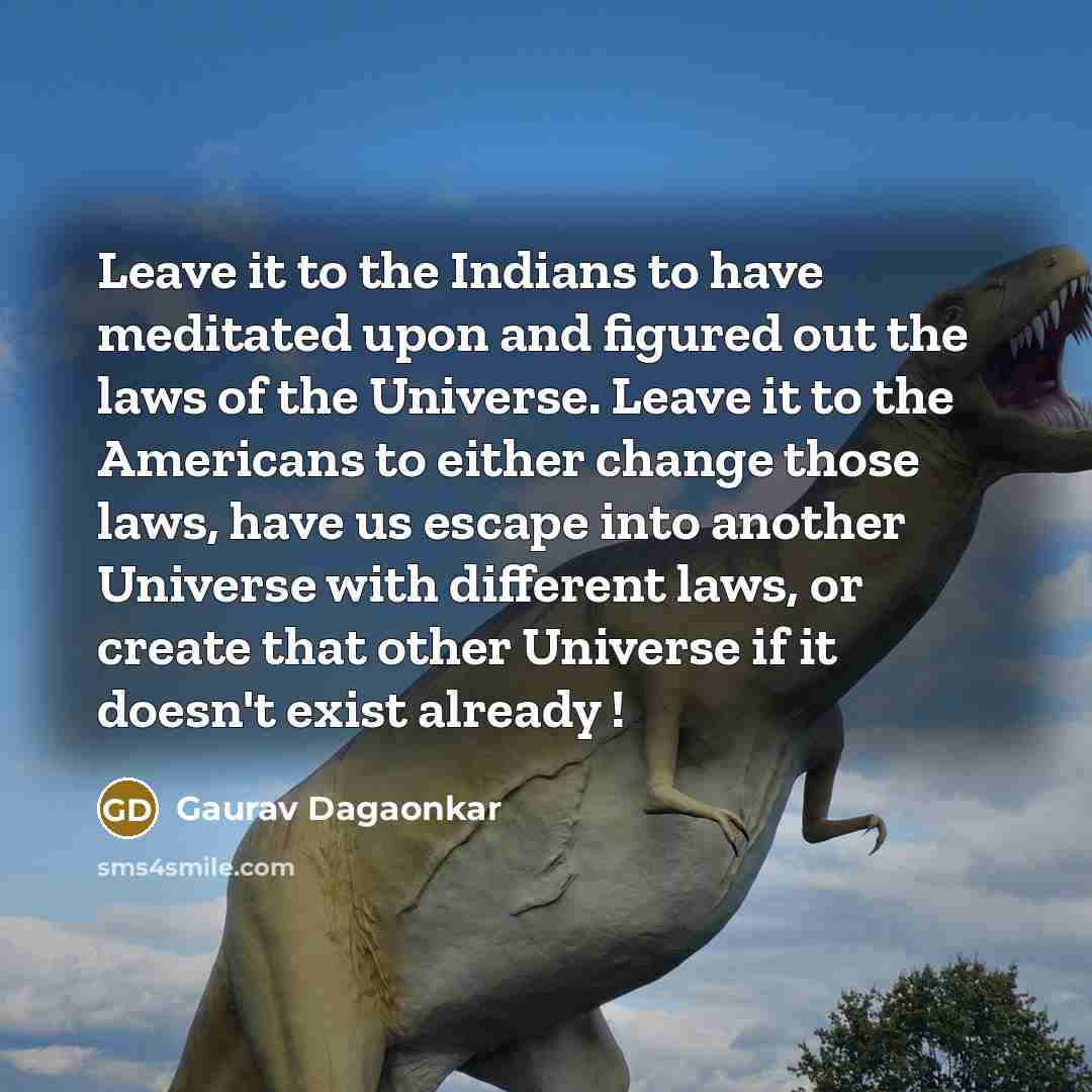 “Leave it to the Indians to have meditated upon and…” quote by Gaurav Dagaonkar